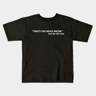 Bacon Lover - That's Too Much Bacon Kids T-Shirt